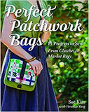 Perfect Patchwork Bags: 15 Projects to Sew - From Clutches to Market Bags