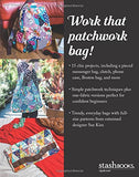 Perfect Patchwork Bags: 15 Projects to Sew - From Clutches to Market Bags